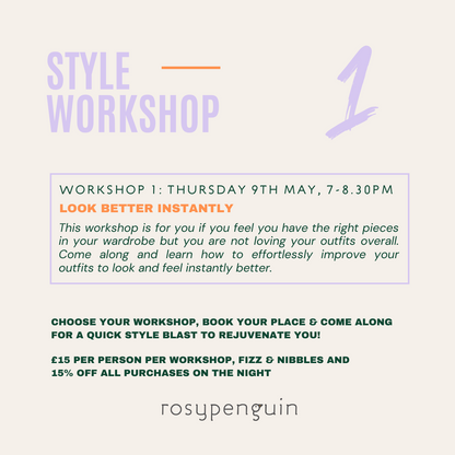 STYLE WORKSHOP SERIES: THURSDAY 9TH MAY, 7-8.30PM - LOOK BETTER INSTANTLY